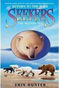 Seekers: Return to the Wild #2: The Melting Sea
