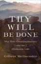 Thy Will Be Done – The Ten Commandments and the Christian Life