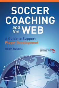 Soccer Coaching and the Web: A Guide to Support Player Development
