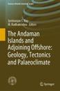 The Andaman Islands and Adjoining Offshore: Geology, Tectonics and Palaeoclimate