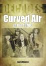 Curved Air in the 1970s (Decades)
