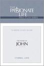 The Passionate Life Bible Series: The Book of John