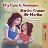My Mom is Awesome (English Turkish Bilingual Book)