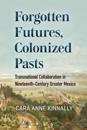 Forgotten Futures, Colonized Pasts
