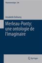 Merleau-Ponty: une ontologie de l’imaginaire