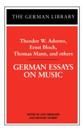 German Essays on Music: Theodor W. Adorno, Ernst Bloch, Thomas Mann, and others