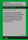 Documentación digital y léxico en la traducción e interpretación en los servicios públicos (TISP): fundamentos teóricos y prácticos