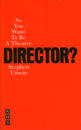 So You Want To Be A Theatre Director?