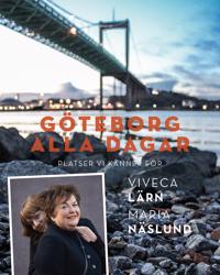 Göteborg alla dagar : Platser vi känner för - Viveca Lärn, Maria Näslund | Mejoreshoteles.org