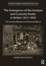 Emergence of the Antique and Curiosity Dealer in Britain 1815-1850