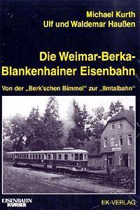 Die Weimar - Berka - Blankenhainer Eisenbahn