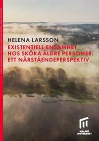 Existentiell ensamhet hos sköra äldre personer : ett närståendeperspektiv - Helena Larsson | Mejoreshoteles.org