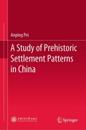 Study of Prehistoric Settlement Patterns in China