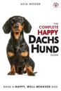 The Complete Happy Dachshund Guide