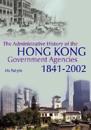 The Administrative History of the Hong Kong Government Agencies, 1841–2002