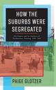 How the Suburbs Were Segregated