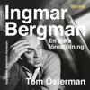 Ingmar Bergman - En sista föreställning