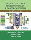 The STM32F103 Arm Microcontroller and Embedded Systems