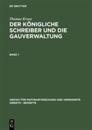 Thomas Kruse: Der Königliche Schreiber Und Die Gauverwaltung. Band 1