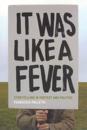 It Was Like a Fever