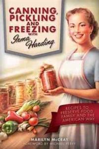Canning, Pickling, and Freezing with Irma Harding