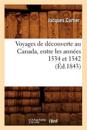 Voyages de Découverte Au Canada, Entre Les Années 1534 Et 1542 (Éd.1843)