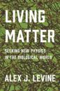 Living Matter: Seeking New Physics in the Biological World