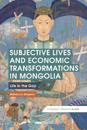 Subjective Lives and Economic Transformations in Mongolia