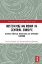 Historicizing Roma in Central Europe