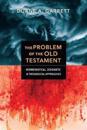 The Problem of the Old Testament – Hermeneutical, Schematic, and Theological Approaches