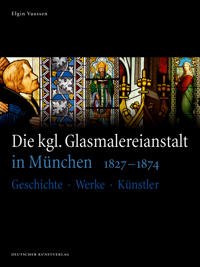 Die kgl. Glasmalereianstalt in Munchen 1827-1874