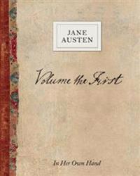 Volume the First by Jane Austen: In Her Own Hand