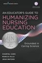 Educator's Guide to Humanizing Nursing Education