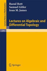 Lectures on Algebraic and Differential Topology