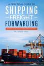 A Practical guide to Shipping & Freight Forwarding
