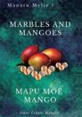 Marbles and Mangoes. Mapu Moe Mango