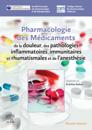 Pharmacologie des médicaments de la douleur, des pathologies inflammatoires, immunitaires et rhumatismales et de l''anesthésie