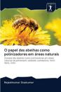 O papel das abelhas como polinizadores em áreas naturais