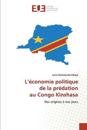 L'économie politique de la prédation au Congo Kinshasa