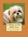 I Want a Pet Shih Tzu: Fun Learning Activities
