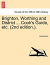 Brighton, Worthing and District ... Cook's Guide, Etc. (2nd Edition.).