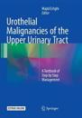 Urothelial Malignancies of the  Upper Urinary Tract