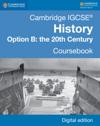 Cambridge IGCSE(R) History Option B: The 20th Century Coursebook Digital Edition