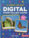 20-Minute (Or Less) Digital Storytelling Hacks
