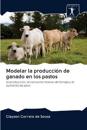 Modelar la producción de ganado en los pastos