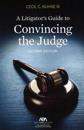 A Litigator's Guide to Convincing the Judge