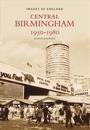 Central Birmingham 1950-1980