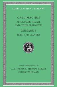 Callimachus, Aetia, Iambi, Hecale, and Other Fragments/Musaeus