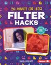 20-Minute (Or Less) Filter Hacks
