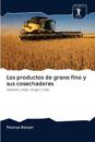 Los productos de grano fino y sus cosechadores